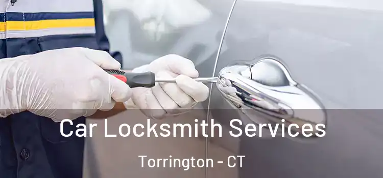 Car Locksmith Services Torrington - CT