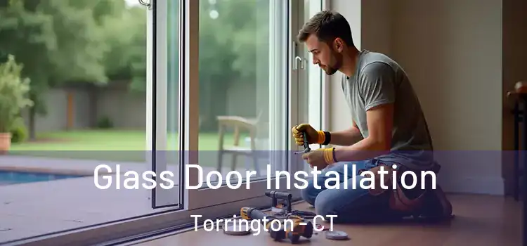 Glass Door Installation Torrington - CT